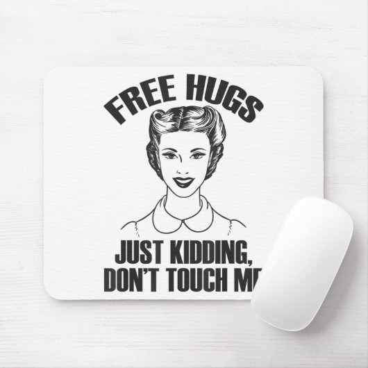 Hug, Just Kidding Funny Saying, Do Not Touch Me Muismat (Met muis)