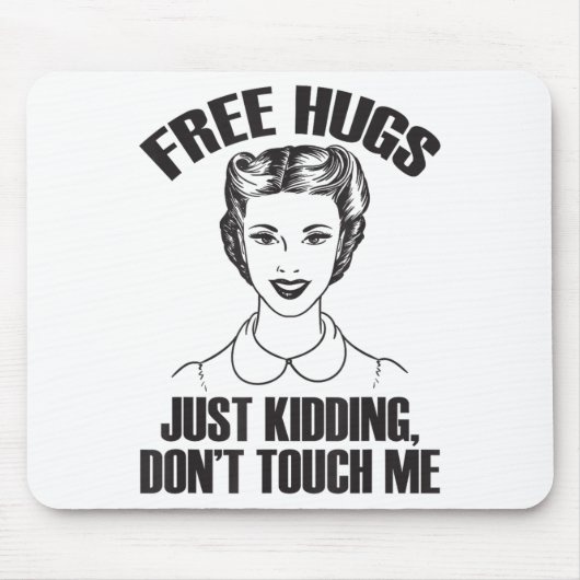 Hug, Just Kidding Funny Saying, Do Not Touch Me  Muismat (Voorkant)