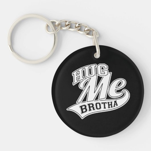 Hug me Brotha op Black Sleutelhanger (Voorkant)