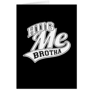 Hug Me Brotha sur Black