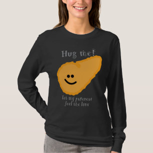 Hug me! laat mijn alvleesklier de liefde voelen ! t-shirt