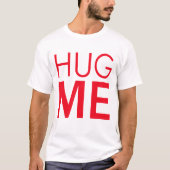 Hug me t-shirt (Voorkant)