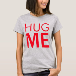 Hug me t-shirt