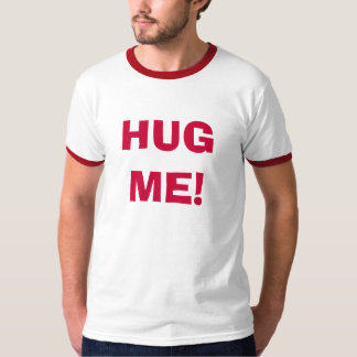 HUG ME! T-SHIRT
