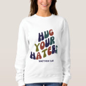 Hug Your Haters Matthew 5:44 Sweatshirt (Voorkant)
