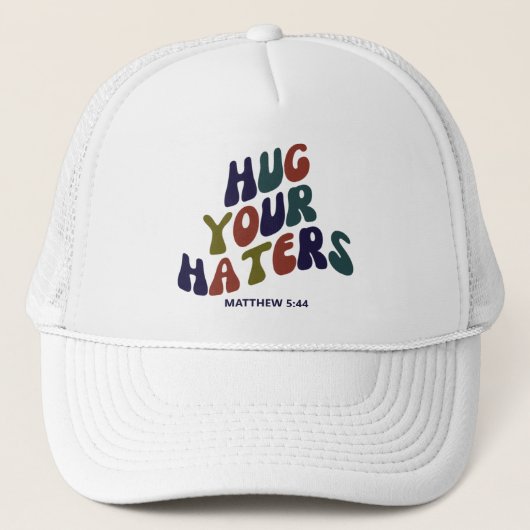Hug Your Haters Matthew 5:44 Trucker Hat Pet (Voorkant)