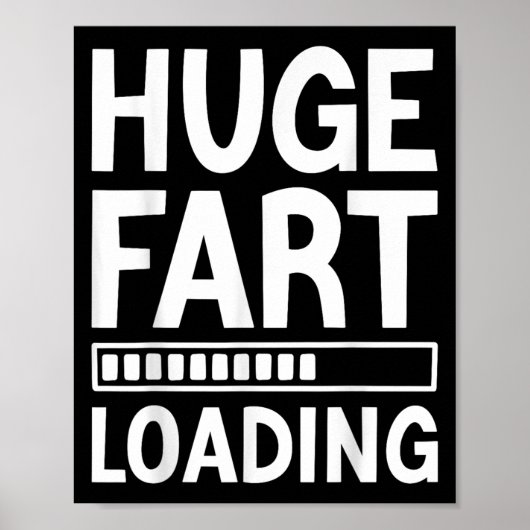 Huge Fart Loading Funny Joke For Men Women Kids  Poster (Voorkant)