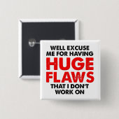 Huge Flaws Funny Button (Voorkant /achterkant)