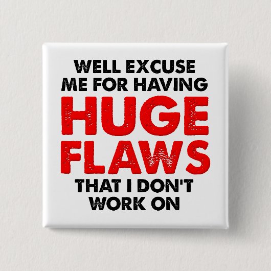 Huge Flaws Funny Button (Voorkant)