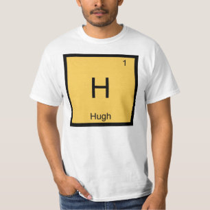 Hugh  Naam Chemie Element Periodiek Systeem T-shirt