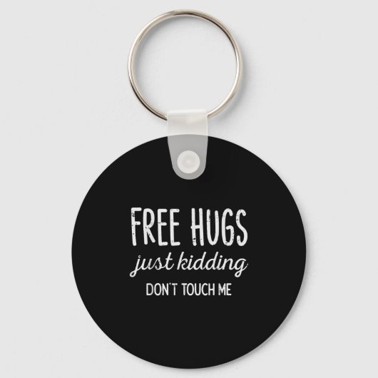 Hugs Kidding Dont Touch Me Funny Saying Men Women Sleutelhanger (Voorkant)