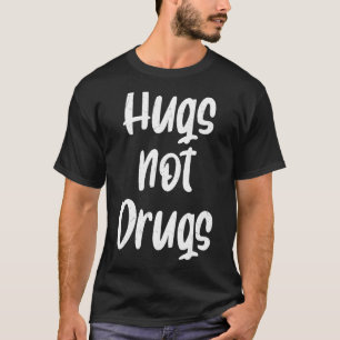 Hugs not Drugs Zeg nee tegen Mannen T-shirt