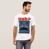 Huh T-shirt (Voorkant volledig)