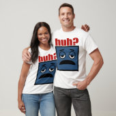 Huh T-shirt (Unisex)