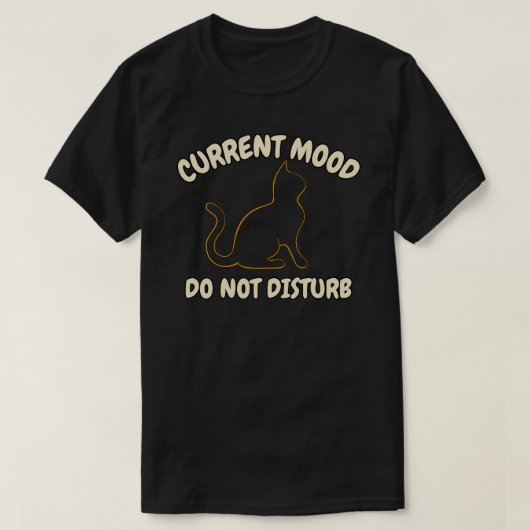Huidige Stemming Niet Storen Kat Grafisch Ontwerp T-shirt (Design voorkant)