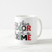 Huidkleur is geen misdaad koffiemok (Voorkant rechts)