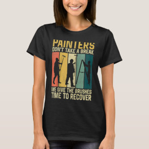Huis Schilder Decorateur Retro Schilders Pauen Nie T-shirt