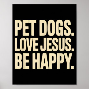 Huisdieren honden liefde jesus wees gelukkig chris poster