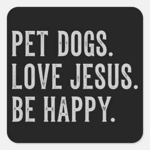 Huisdieren Honden Liefhebben Jezus Wees Gelukkig H Vierkante Sticker