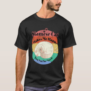 Huishoudelijke Siamese Kat Maakt Me Gelukkig, Jou  T-shirt