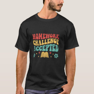 Huiswerk Uitdaging Geaccepteerd Terug Naar School T-shirt