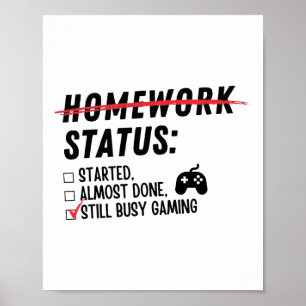 Huiswerkstatus Nog steeds bezig met gamen Funny Ga Poster