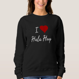 Hula Hoop Sport Hullern Fitness Dance I Love Hula Trui