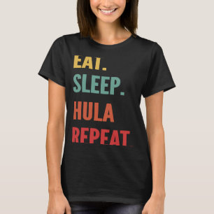 Hula Hooping Eten Slaap Hula Hooping Herhalen T-shirt