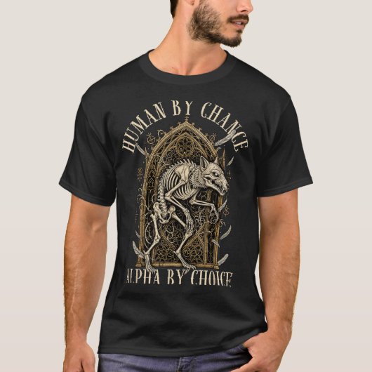 Human By Chance Alpha By Choice Alpha Wolf Meme Da T-shirt (Voorkant)