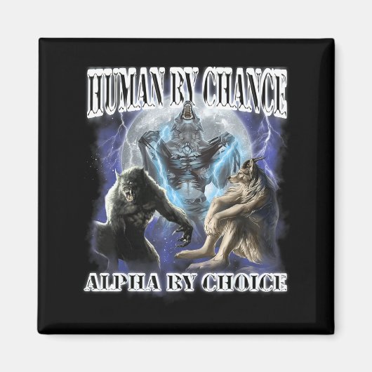 Human By Chance Alpha By Choice Cool Funny Alpha W Magneet (Voorkant)