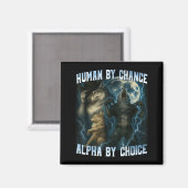 Human By Chance Alpha By Choice Funny Alpha Wolves Magneet (Voorkant / Achterkant)