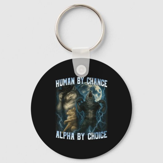 Human By Chance Alpha By Choice Funny Alpha Wolves Sleutelhanger (Voorkant)