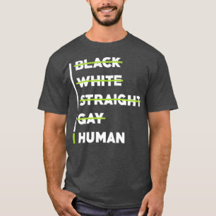 Human Rights Black White Straight Gay Human Rights T-shirt