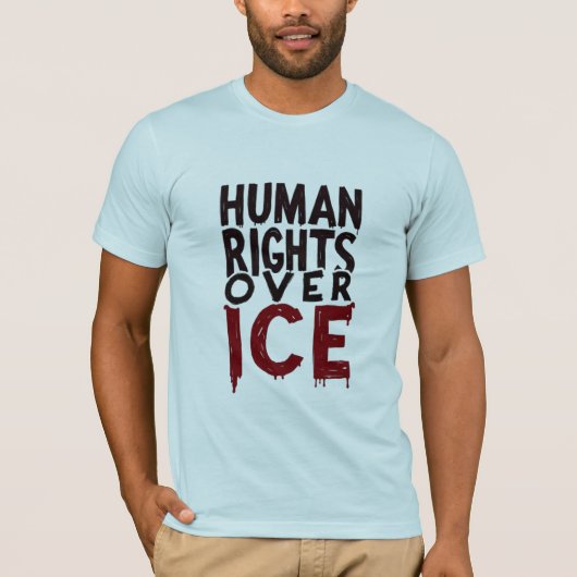 Human Rights Over ICE T-shirt (Voorkant)