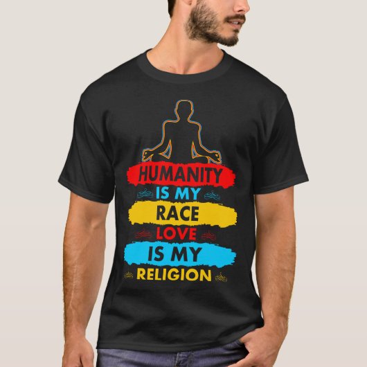 Humaniteit is mijn rassenliefde is mijn religieuze t-shirt (Voorkant)