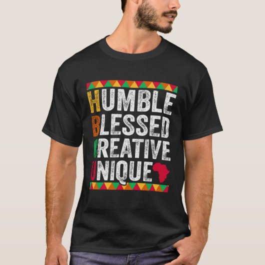 Humble Blessed Creative Unique Black History and C T-shirt (Voorkant)