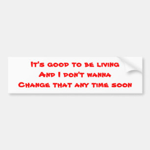 Humor-bumperstickers, goed om te leven bumpersticker