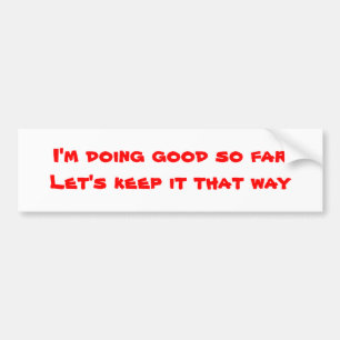 Humor-bumperstickers tot nu toe goed bumpersticker