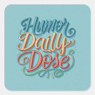 Humor Dagelijkse dosering Vierkante Sticker