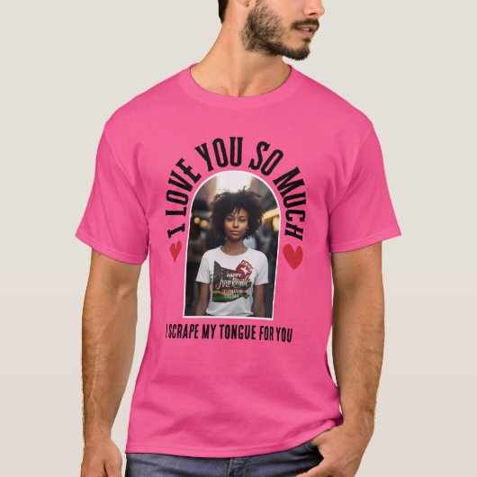 Humor houdt zoveel van je Tongue Scraper Valentijn T-shirt (Voorkant)