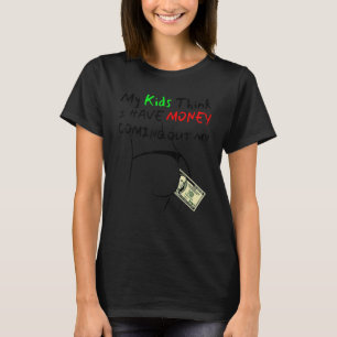 Humor Mijn Kinderen denken dat ik geld heb om mijn T-shirt