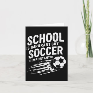 Humor School Is Important But Soccer Is Importante Kaart
