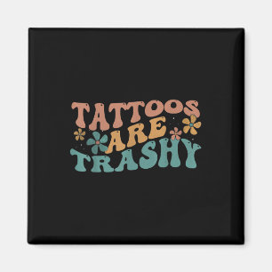 Humor Tattoo Artiest Tattoos zijn Trashy Sarcastic Magneet