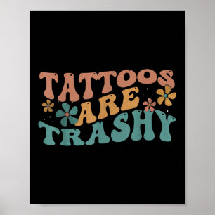Humor Tattoo Artiest Tattoos zijn Trashy Sarcastic Poster