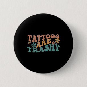 Humor Tattoo Artiest Tattoos zijn Trashy Sarcastic Ronde Button 5,7 Cm