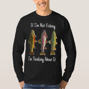 Humoristisch Als ik niet aan het vissen ben, denk  T-shirt