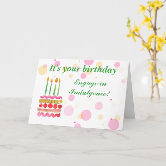 Humoristische Birthday Indulgence Kaart (Gele Bloem)