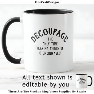 Humoristische Decoupage Quote Custom BW01 Funny Cr Mok