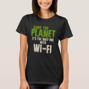 Humoristische sarcastische Save The Planet WIFI Ve T-shirt