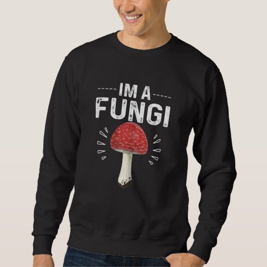 Humorous Sarcasm I'm A Fungi Cool Mushroom Parody Trui (Voorkant)